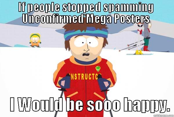 IF PEOPLE STOPPED SPAMMING UNCONFIRMED MEGA POSTERS     I WOULD BE SOOO HAPPY. Super Cool Ski Instructor