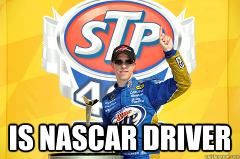  is nascar driver -  is nascar driver  Scumbag Nascar