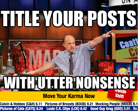 Title your posts With utter nonsense  Mad Karma with Jim Cramer