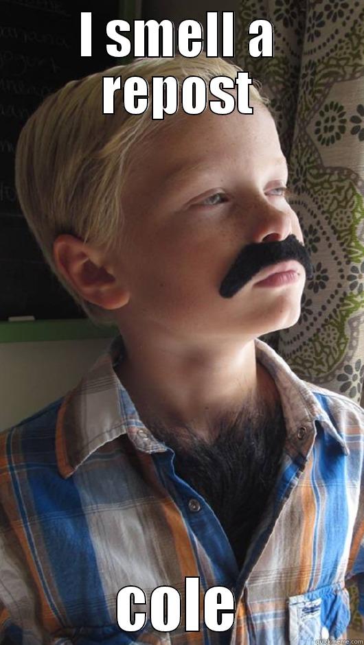 I SMELL A REPOST COLE Misc