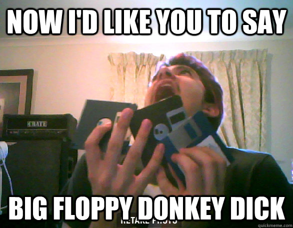 Now I'd Like You to Say Big Floppy Donkey Dick - Now I'd Like You to Say Big Floppy Donkey Dick  Floppy Magician