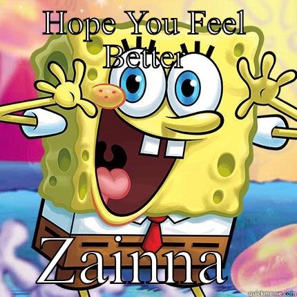 HOPE YOU FEEL BETTER ZAINNA  Misc