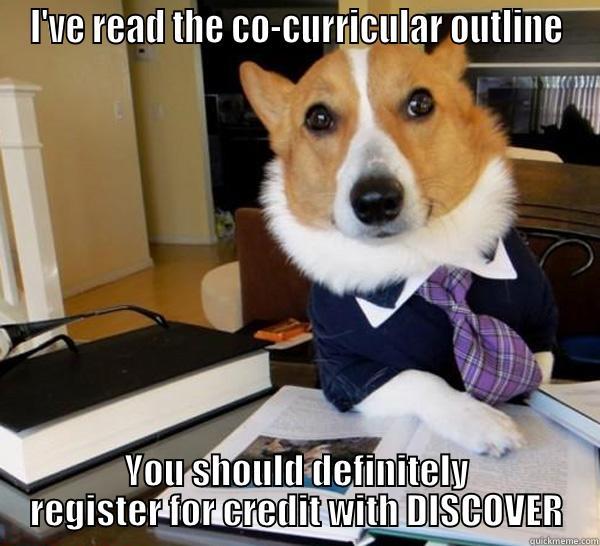 I'VE READ THE CO-CURRICULAR OUTLINE YOU SHOULD DEFINITELY REGISTER FOR CREDIT WITH DISCOVER Lawyer Dog