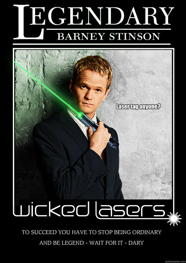 Laser tag anyone?  Barney Stinson Wicked Laser Tag