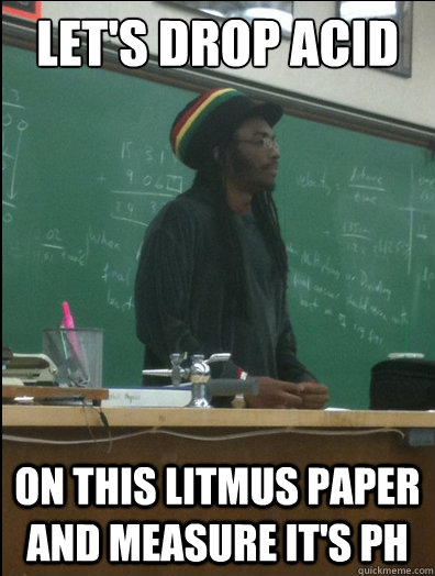 Let's drop acid on this litmus paper and measure it's pH  Rasta Science Teacher