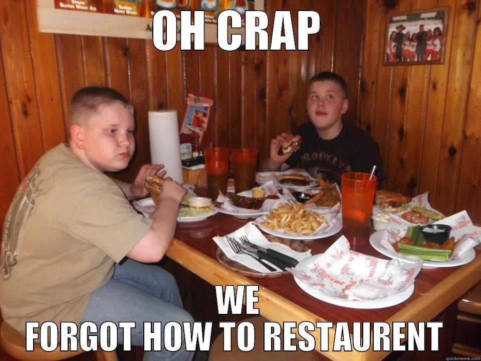 OH CRAP WE FORGOT HOW TO RESTAURENT  Misc