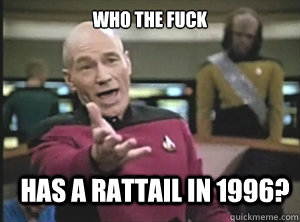 Who the fuck has a rattail in 1996?  Annoyed Picard