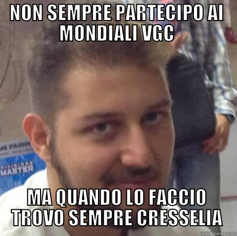 NON SEMPRE PARTECIPO AI MONDIALI VGC MA QUANDO LO FACCIO TROVO SEMPRE CRESSELIA Misc
