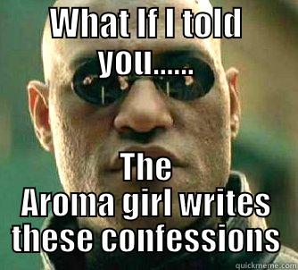 WHAT IF I TOLD YOU...... THE AROMA GIRL WRITES THESE CONFESSIONS Matrix Morpheus
