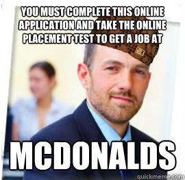 you must complete this online application and take the online placement test to get a job at Mcdonalds  