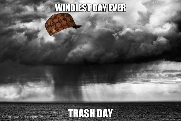 windiest day ever trash day  