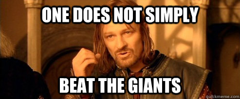 One does not simply beat the giants  One Does Not Simply