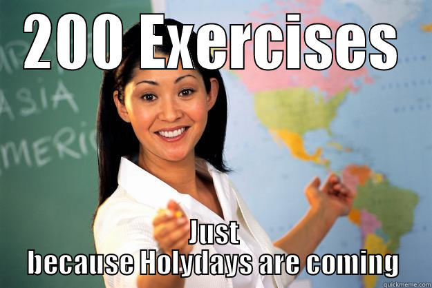 200 EXERCISES JUST BECAUSE HOLYDAYS ARE COMING Unhelpful High School Teacher