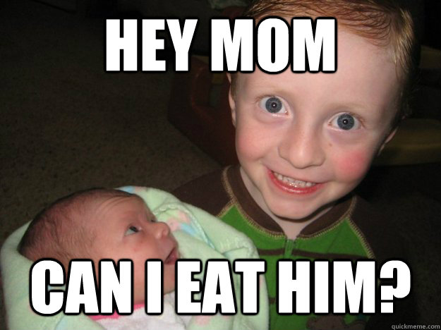 HEY MOM CAN I EAT HIM? - HEY MOM CAN I EAT HIM?  Creepy Toddler