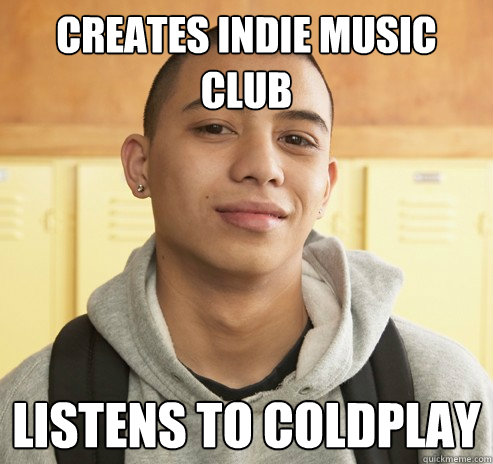 creates indie music club listens to coldplay  High School Freshman