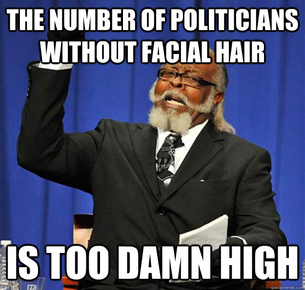 The number of politicians without facial hair Is too damn high  Jimmy McMillan