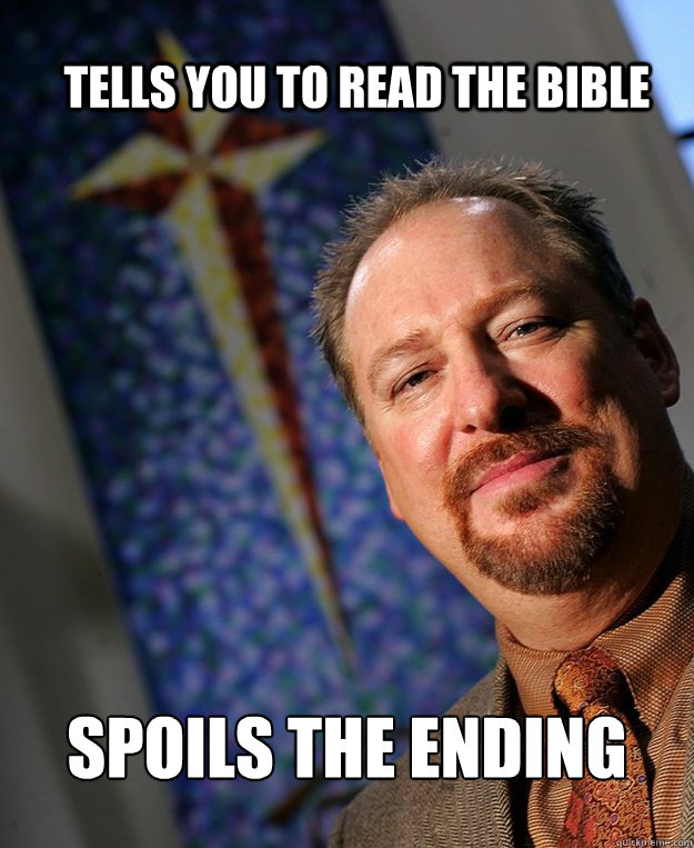 tells you to read the bible spoils the ending  