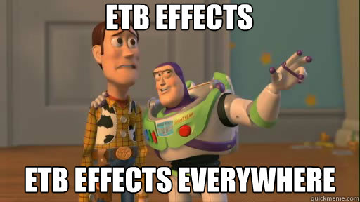 ETB Effects ETB Effects everywhere  Everywhere