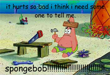 it hurts so bad i think i need some one to tell me. spongebob!!!!!!!!!!!!!!!!!!!!!!!!!!!! Caption 3 goes here Caption 4 goes here - it hurts so bad i think i need some one to tell me. spongebob!!!!!!!!!!!!!!!!!!!!!!!!!!!! Caption 3 goes here Caption 4 goes here  I have no idea what Im doing - Patrick Star