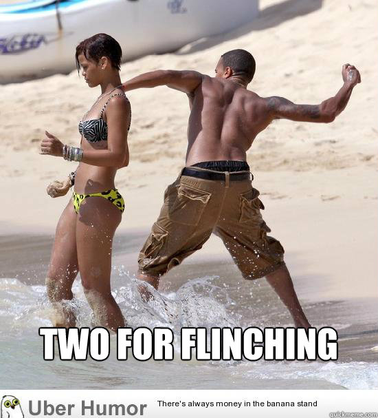  two for flinching

 -  two for flinching

  Chris Brown