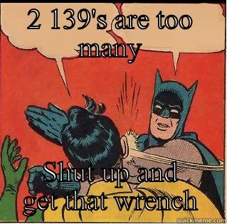 Flight tracking 139's - 2 139'S ARE TOO MANY SHUT UP AND GET THAT WRENCH Slappin Batman