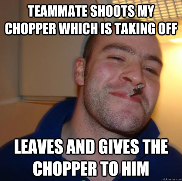 Teammate shoots my chopper which is taking off Leaves and gives the chopper to him - Teammate shoots my chopper which is taking off Leaves and gives the chopper to him  Misc