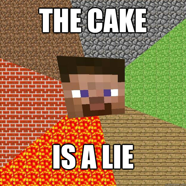 The cake is a lie  Minecraft