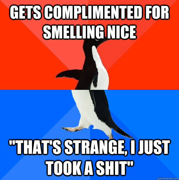 gets complimented for smelling nice 