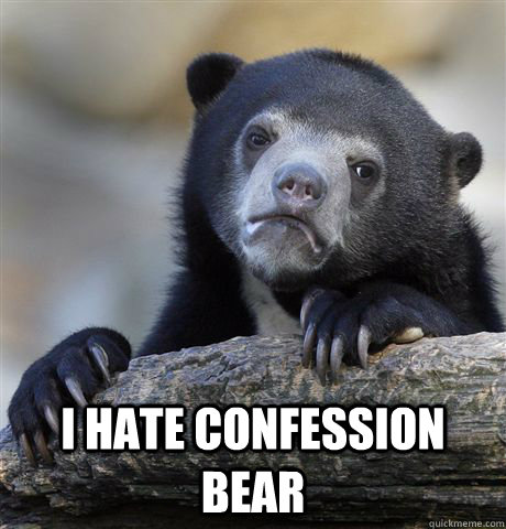  I hate confession bear  Confession Bear