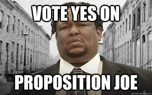 VOTE YES ON PROPOSITION JOE - VOTE YES ON PROPOSITION JOE  Prop Joe