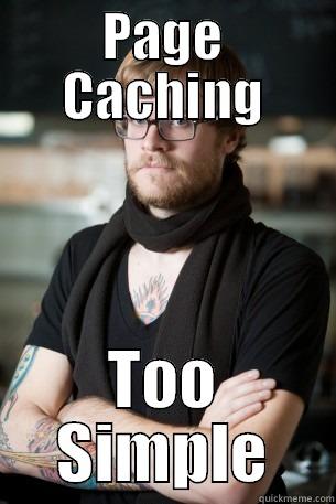 Page Caching - PAGE CACHING TOO SIMPLE Hipster Barista
