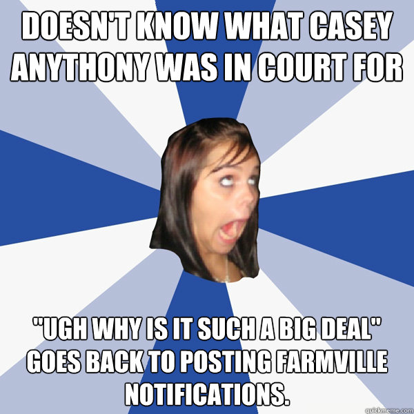 Doesn't know what Casey Anythony was in court for 