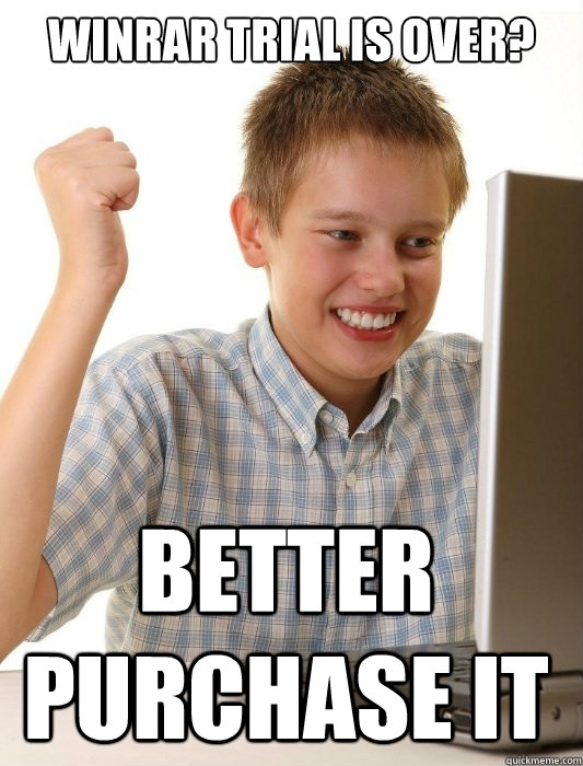 winrar trial is over? Better purchase it  First Day on the Internet Kid