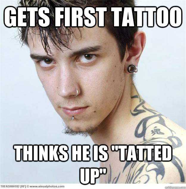 Gets first tattoo Thinks he is 