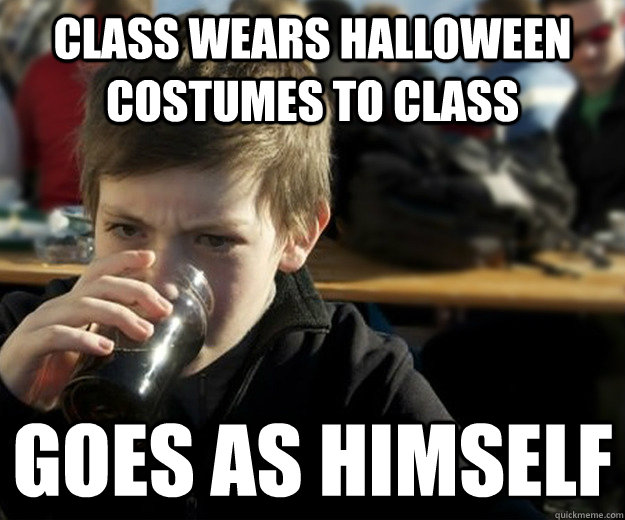 CLASS WEARS HALLOWEEN COSTUMES TO CLASS GOES AS HIMSELF  