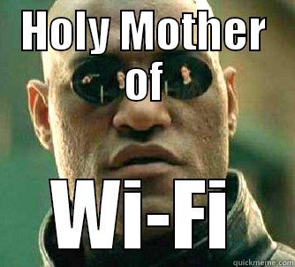 HOLY MOTHER OF WI-FI Matrix Morpheus