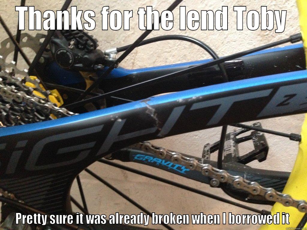 THANKS FOR THE LEND TOBY PRETTY SURE IT WAS ALREADY BROKEN WHEN I BORROWED IT Misc