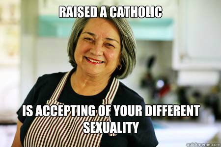 Raised a Catholic Is accepting of your different sexuality  Good Gal Mom