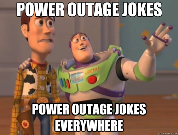 Power outage jokes power outage jokes everywhere - Power outage jokes power outage jokes everywhere  Toy Story