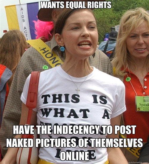 wants equal rights have the indecency to post naked pictures of themselves online - wants equal rights have the indecency to post naked pictures of themselves online  Feminism