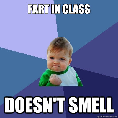 fart in class doesn't smell  Success Kid