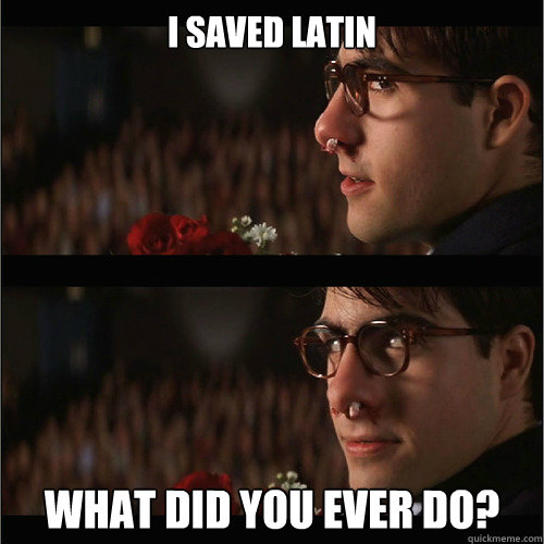 I Saved Latin What DId You Ever Do? - I Saved Latin What DId You Ever Do?  maxfisch