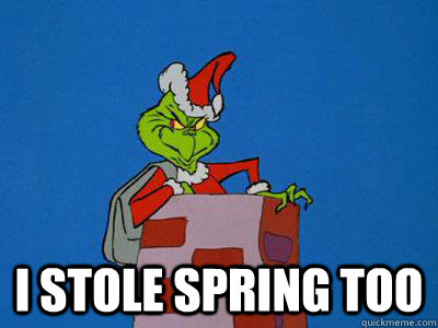  I stole Spring too  The Grinch