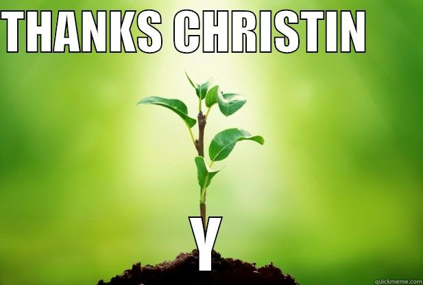 THANKS CHRISTIN       Y Misc