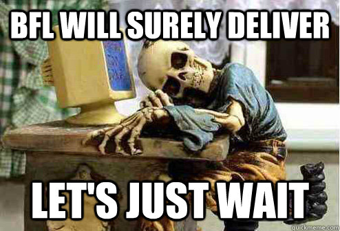 BFL will surely deliver Let's just wait  