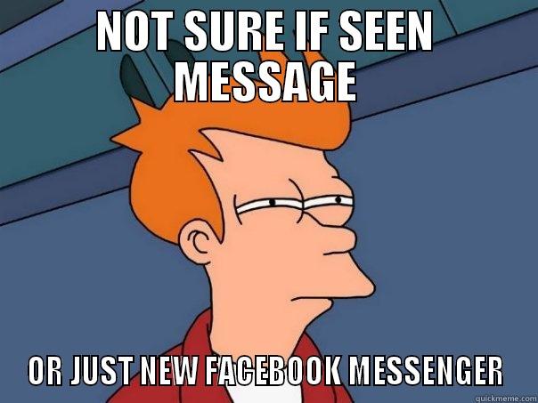 NOT SURE IF SEEN MESSAGE OR JUST NEW FACEBOOK MESSENGER Futurama Fry