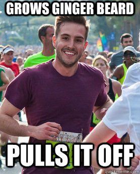 Grows ginger beard pulls it off  Ridiculously photogenic guy