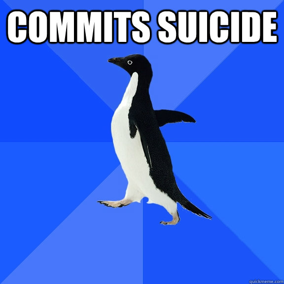 Commits Suicide   Socially Awkward Penguin