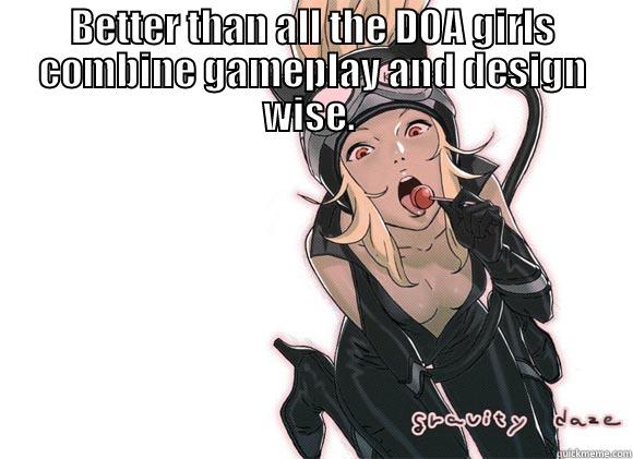 BETTER THAN ALL THE DOA GIRLS COMBINE GAMEPLAY AND DESIGN WISE.   Misc
