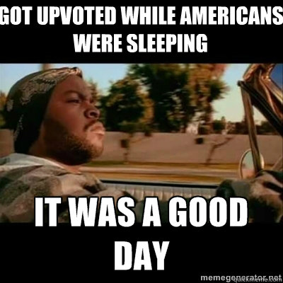 got upvoted while americans were sleeping  ICECUBE